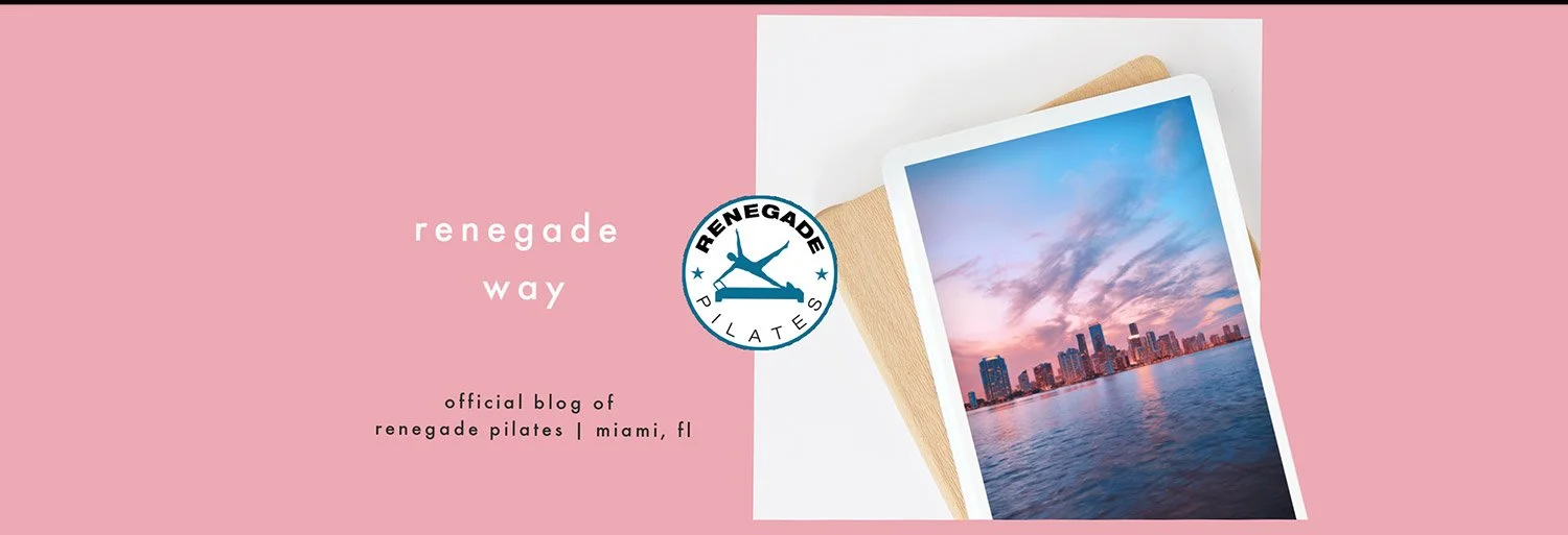 Renegade Way, the official Pilates blog of Renegade Pilates in Miami