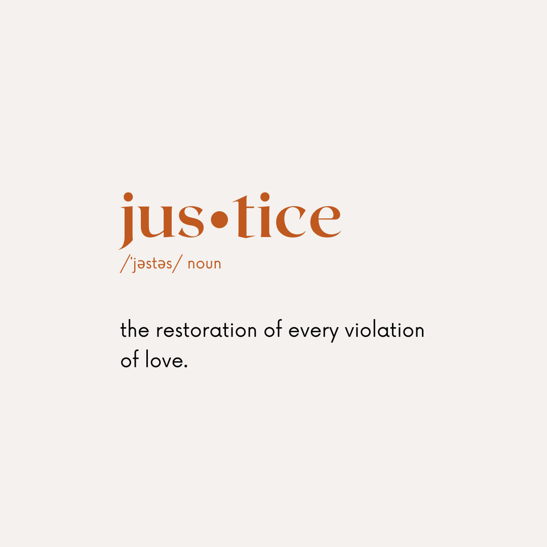 justice is the ✨ restoration ✨ of every violation of love. That is the work we get to engage in.