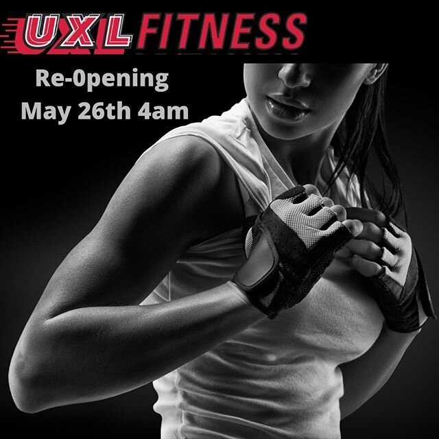 Excited to announce that we are Re-Opening Tuesday May 26th at 4am. #uxlfitness