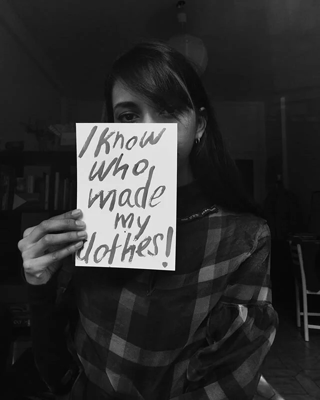 I know who made my clothes and I really want them to have a living wage, a safe place to work in, to have masks, gloves and right protections when working with toxic chemicals, to have rights, to be able to have their family with them, have enough mo