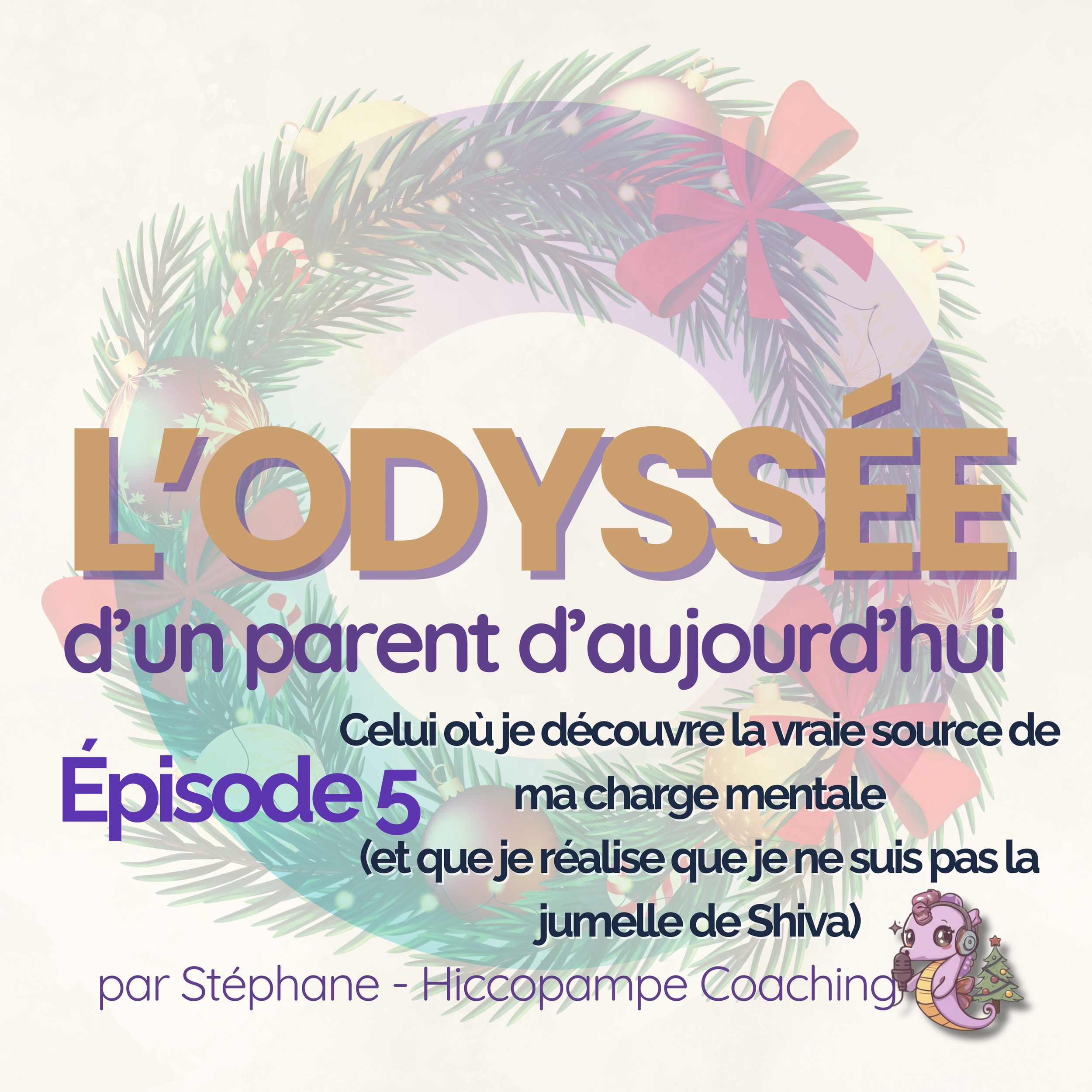 🎧 Épisode 005 — Celui où je découvre la vraie source de ma charge mentale (et que je réalise que je ne suis pas la jumelle de Shiva)