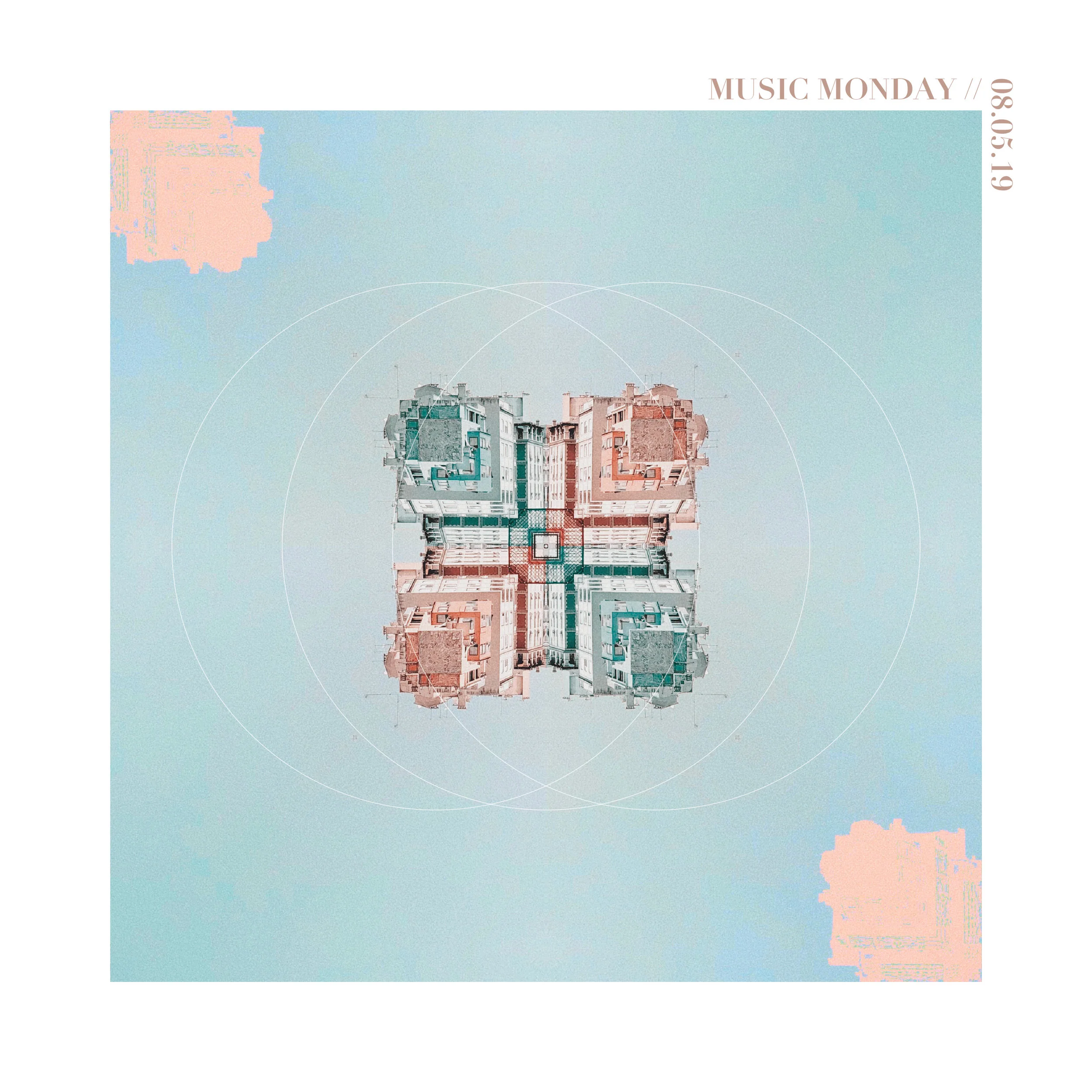 MUSIC MONDAY // 08.05.19