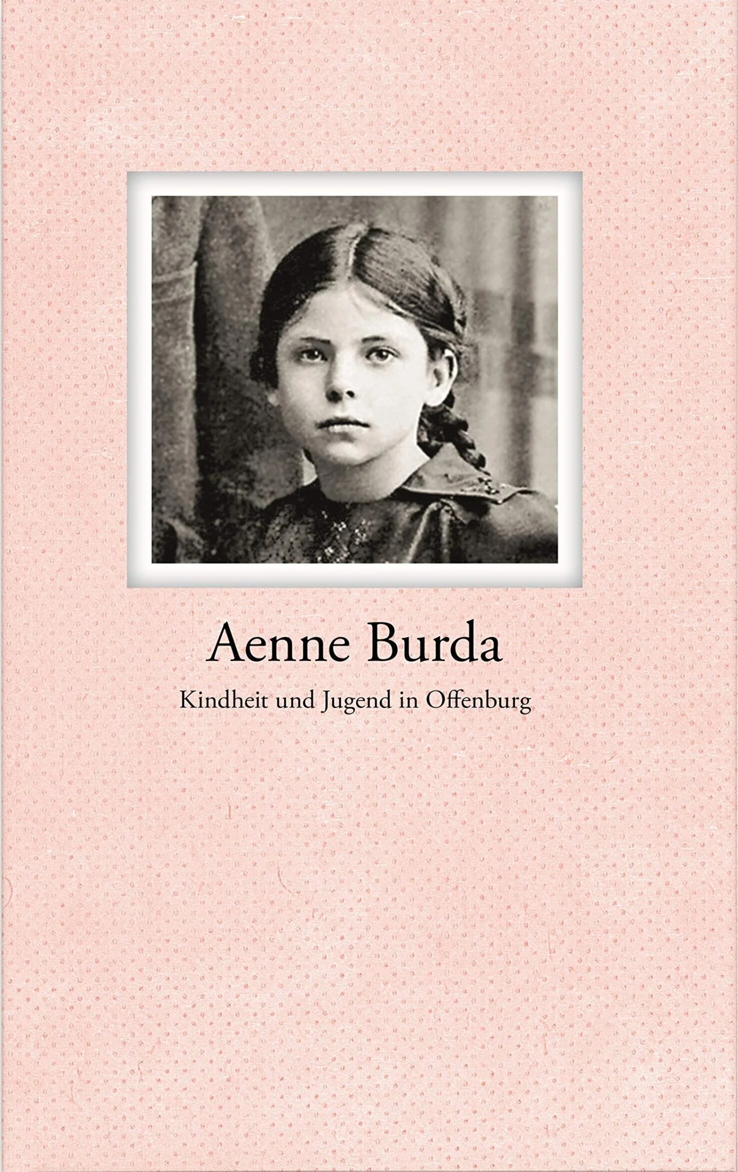 Aenne Burda - Kindheit und Jugend in Offenburg