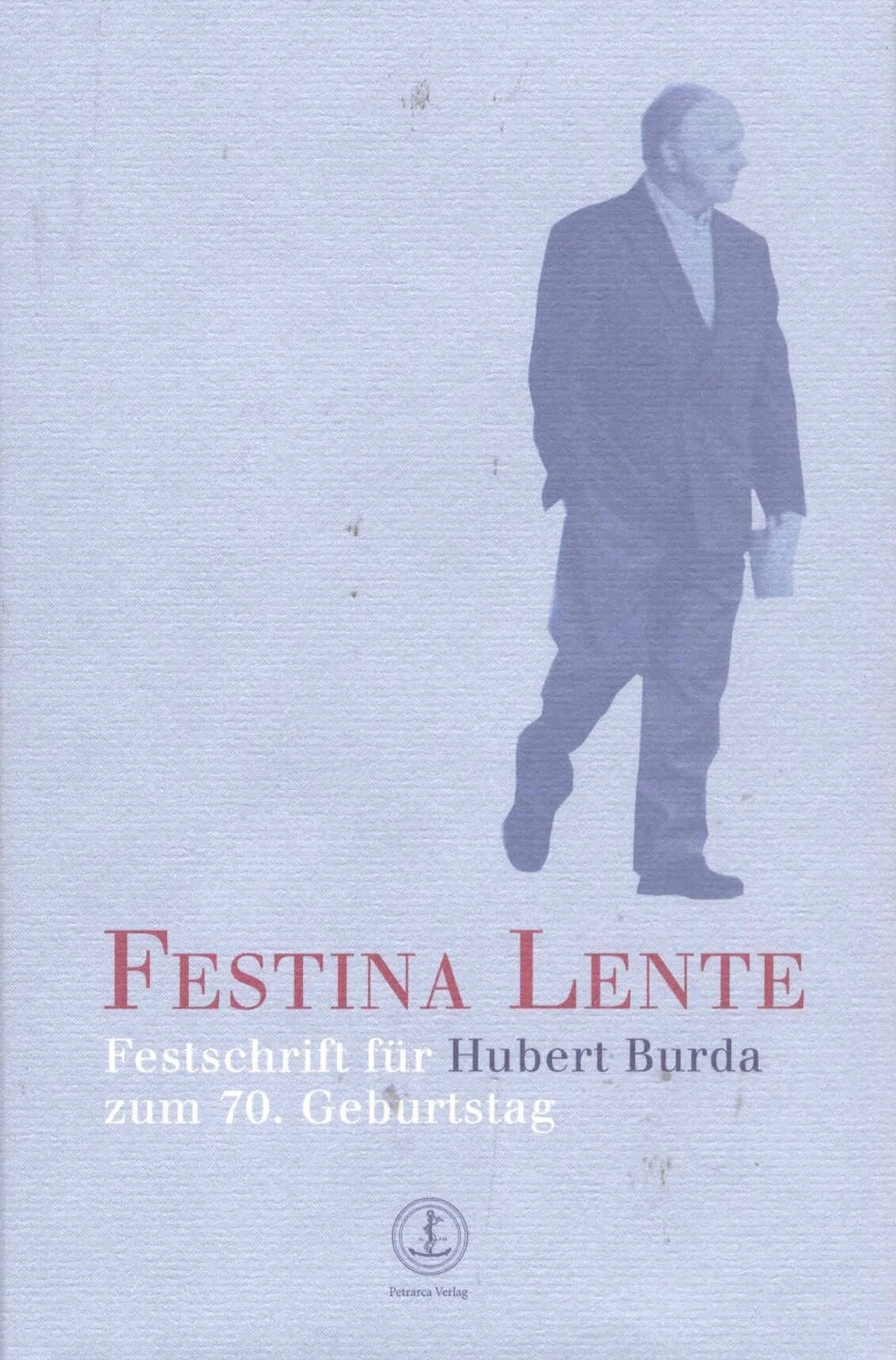 Festina Lente. Festschrift für Hubert Burda zum 70. Geburtstag