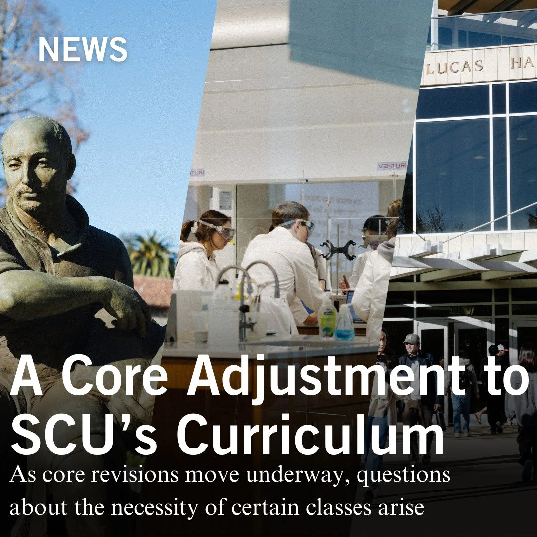 Twenty-nine years after its establishment, Santa Clara University is revising its core curriculum to better accommodate large major requirements. The potential changes to its requirements are not planned to impact current students, although the earli