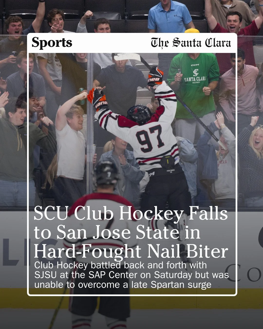 The Jumbotron was illuminated with the words &lsquo;Santa Clara vs San Jose State&rsquo; as players from both teams took the ice at the SAP Center on Saturday evening. It was an emphatic Bronco crowd that wasn&rsquo;t afraid to cheer on their squad a