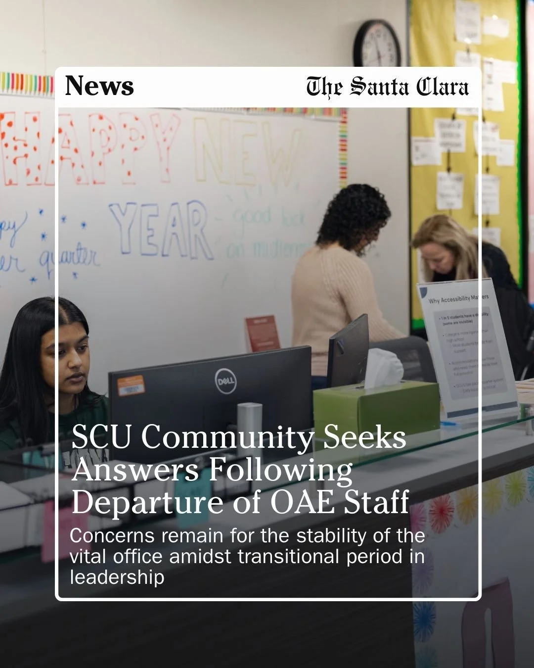 Mid-quarter leadership changes at Santa Clara University&rsquo;s Office of Accessible Education have raised concerns following the departures of Director James Marik and Assistant Director Heather Stephan.

The changes were announced in a Feb. 6 news