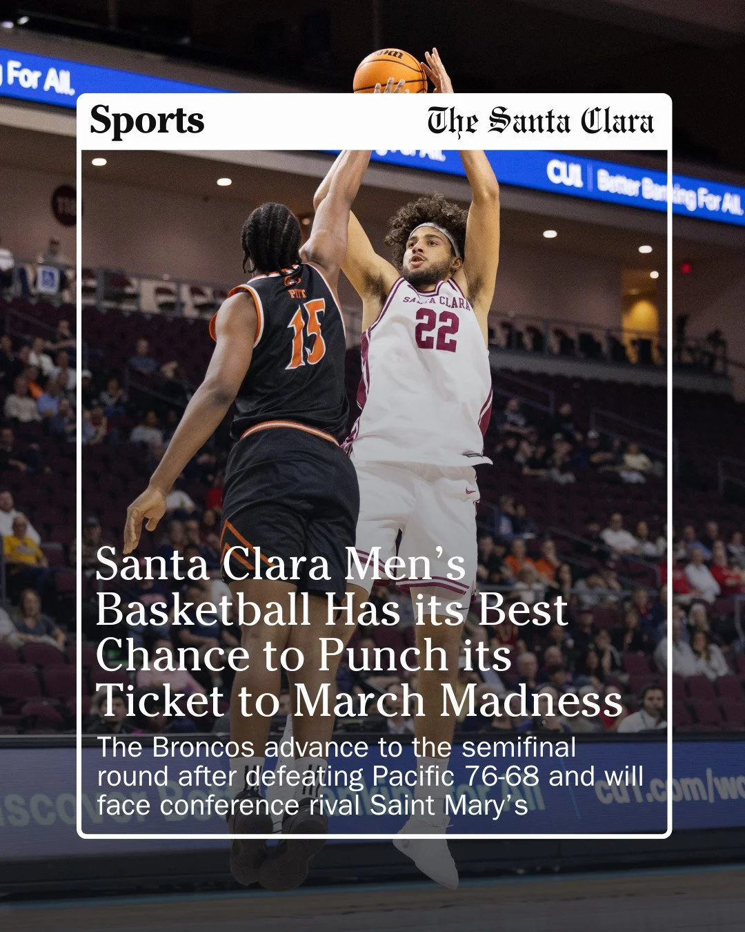 LAS VEGAS &ndash; No. 3 Santa Clara University men&rsquo;s basketball (24-7, 15-3) defeated No. 6 University of Pacific (18-14, 8-10 WCC) 76-68 on Sunday, March 8, in the quarterfinal round of the Credit Union 1 West Coast Conference Basketball Champ