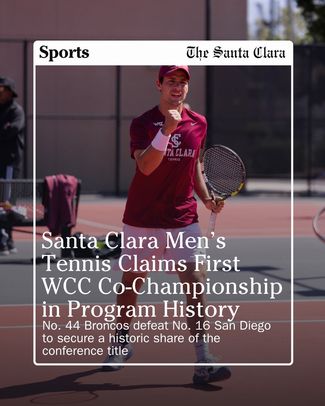 Santa Clara University men&rsquo;s tennis team claimed the West Coast Conference regular season co-championship along with the University of San Diego and Pepperdine University for the first time in program history with a 4-2 victory over the Toreros