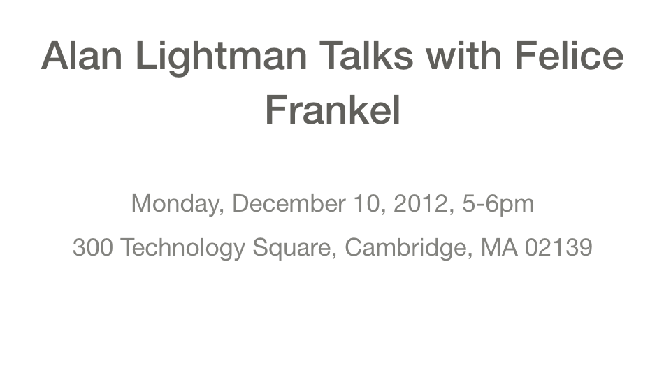 Alan Lightman Talks with Felice Frankel
