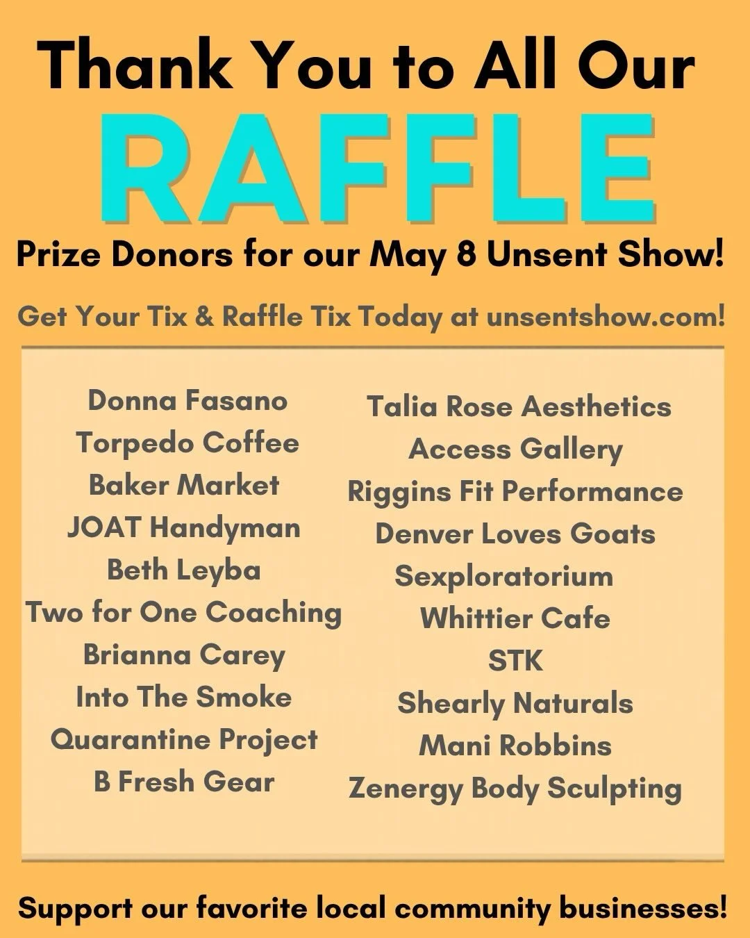 We are so grateful for all our amazing raffle donors! This is what community looks like! 

Get your tix and raffle tix and you might win some of these incredible prizes from our favorite local businesses! We love you Denver! 

See you this Friday nig