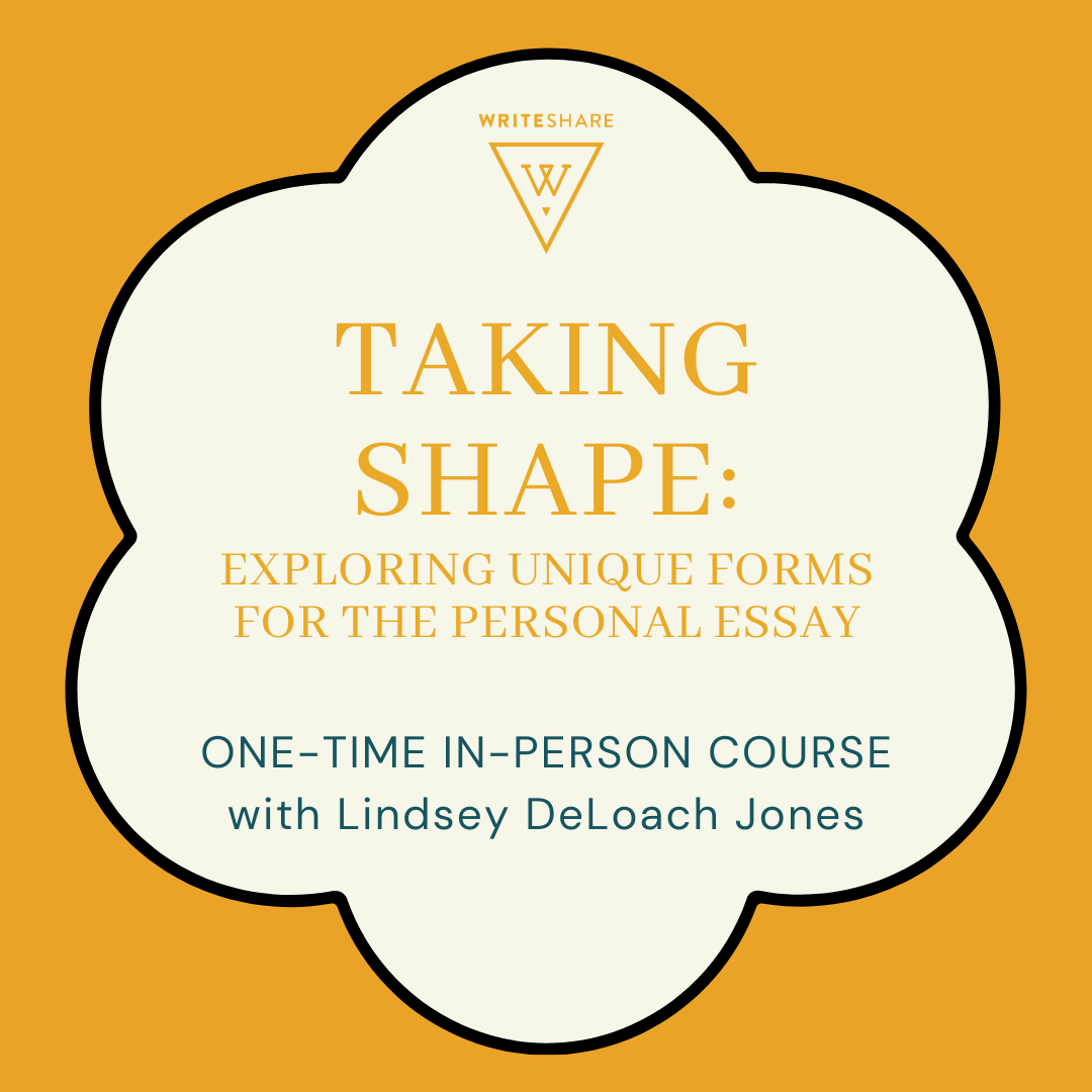 TAKING SHAPE: Exploring Unique Forms for the Personal Essay