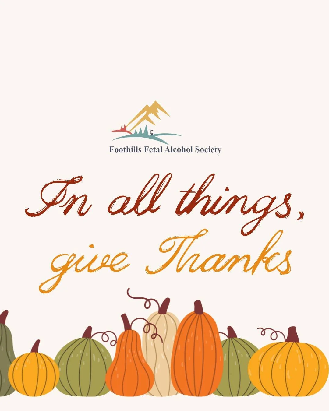 Happy Thanksgiving from all of us at the Foothills Fetal Alcohol Society! 🍂💚

We&rsquo;re so thankful for our amazing community &mdash; families, caregivers, and supporters who show every day what it means to care, include, and understand.

We are 