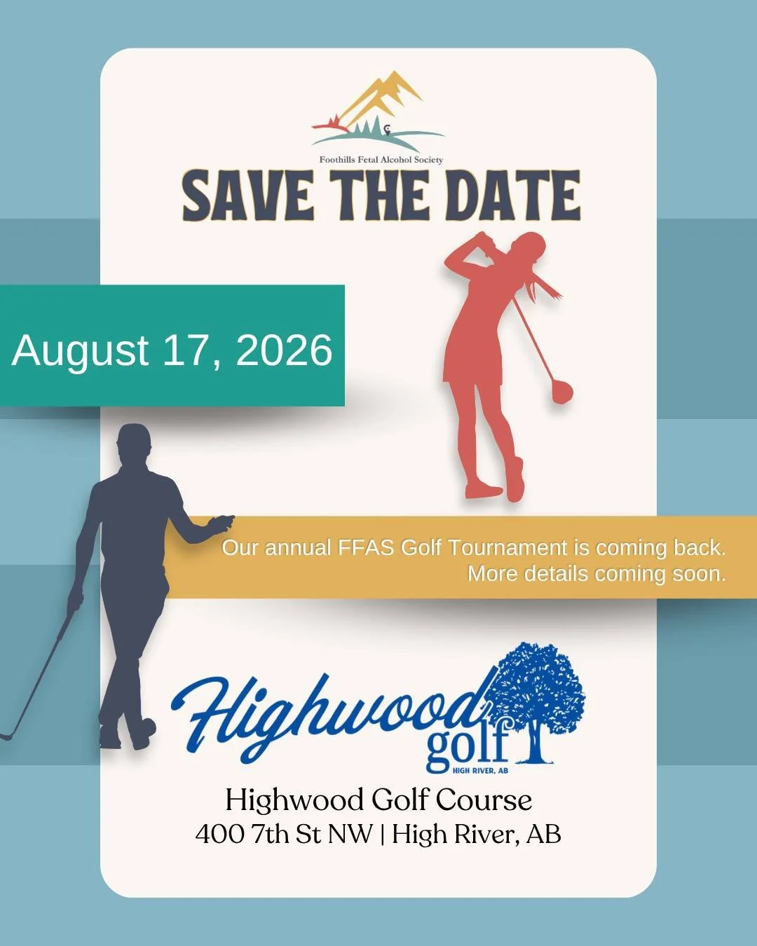 ⛳ Save the Date ⛳

The Foothills Fetal Alcohol Society Golf Tournament is back August 17, 2026 &mdash; and trust us, you&rsquo;re going to want in on this one.

Great cause. Great people. Questionable golf skills.
Basically&hellip; our favourite kind