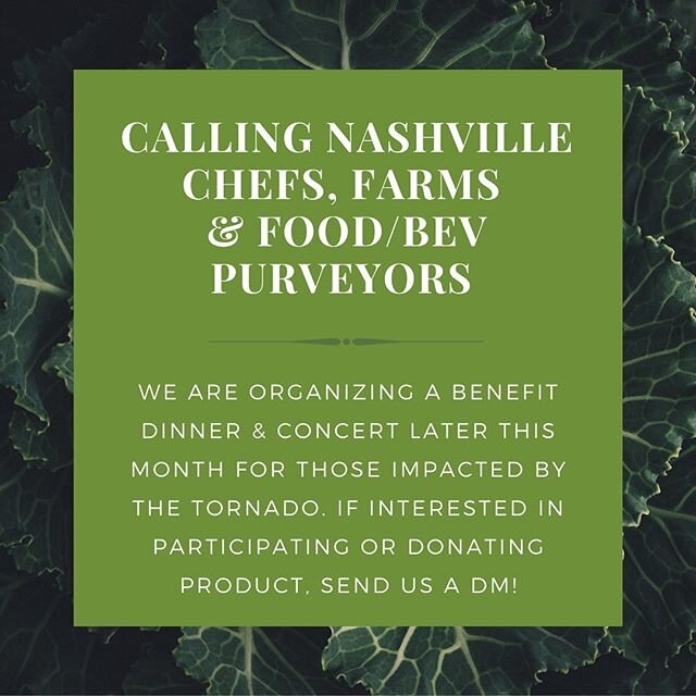 Our Beloved Nashville Food Community - We are gauging your interest in taking part in a benefit dinner (and concert) that we&rsquo;re hoping to organize toward the end of the month. We are looking for:
- Chefs/restaurants to donate their time to cook