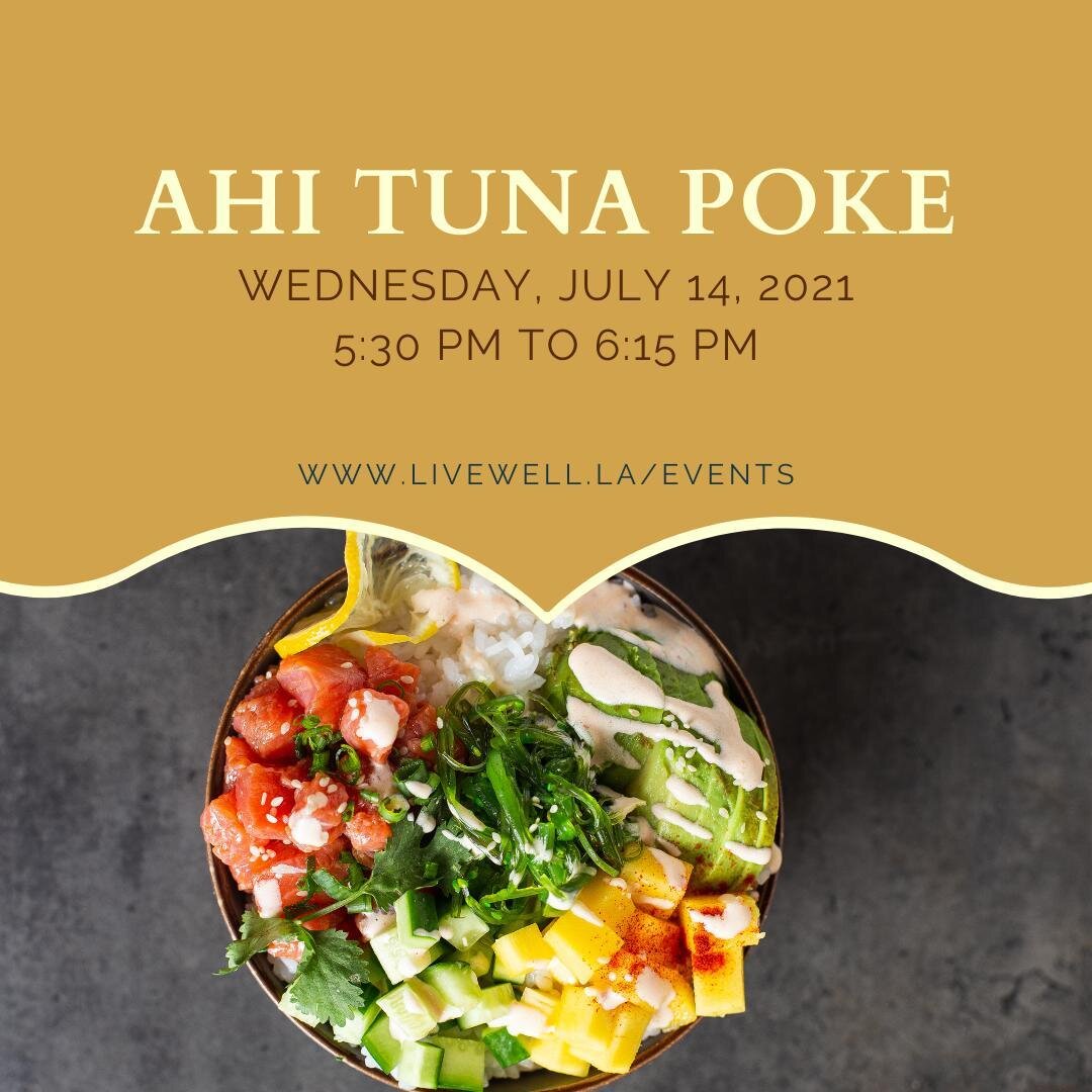 Enjoy a nice and refreshing dinner for those hot summer days! Join LIVEwell&rsquo;s cooking demonstration and learn how to make Ahi Tuna Poke (vegetarian option available) tomorrow night at 5:30PM. Visit www.LIVEwell.la/events to register and view th