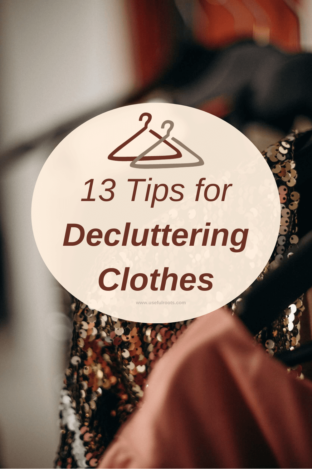 13 Tips for Decluttering Clothes — Useful Roots