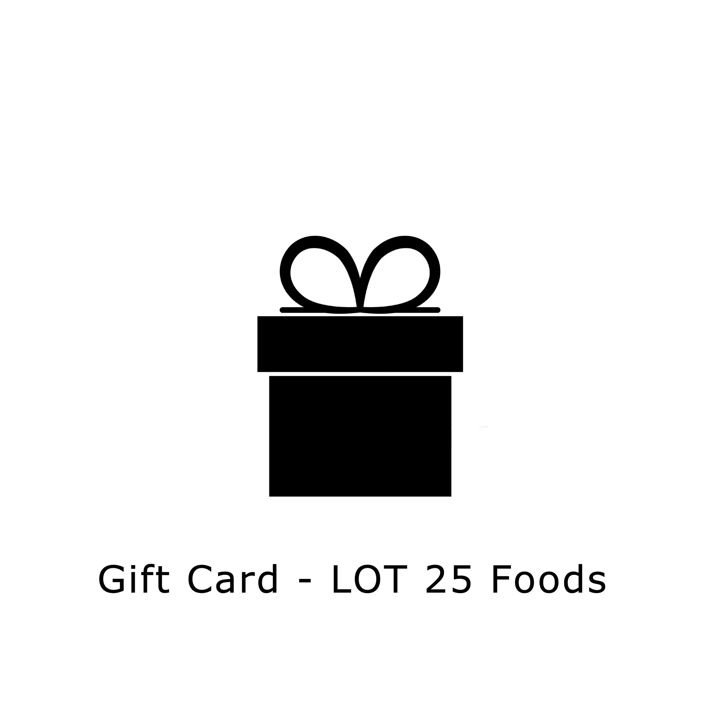 Gift Card - LOT 25 Foods