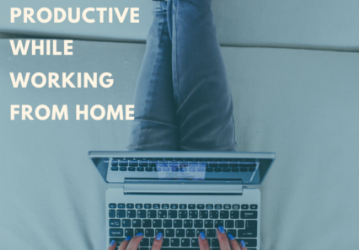 How To Work From Home And Stay Productive