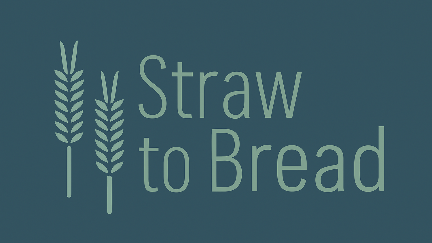 Straw to Bread