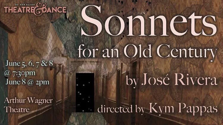 I’m so excited to announce my final performance as Kiersten Van Horne in UC San Diego’s Undergraduate production of Sonnets for an Old Century directed by Kym Pappas. Written by José Rivera, this play begs the questions “Where do we go when we die? …