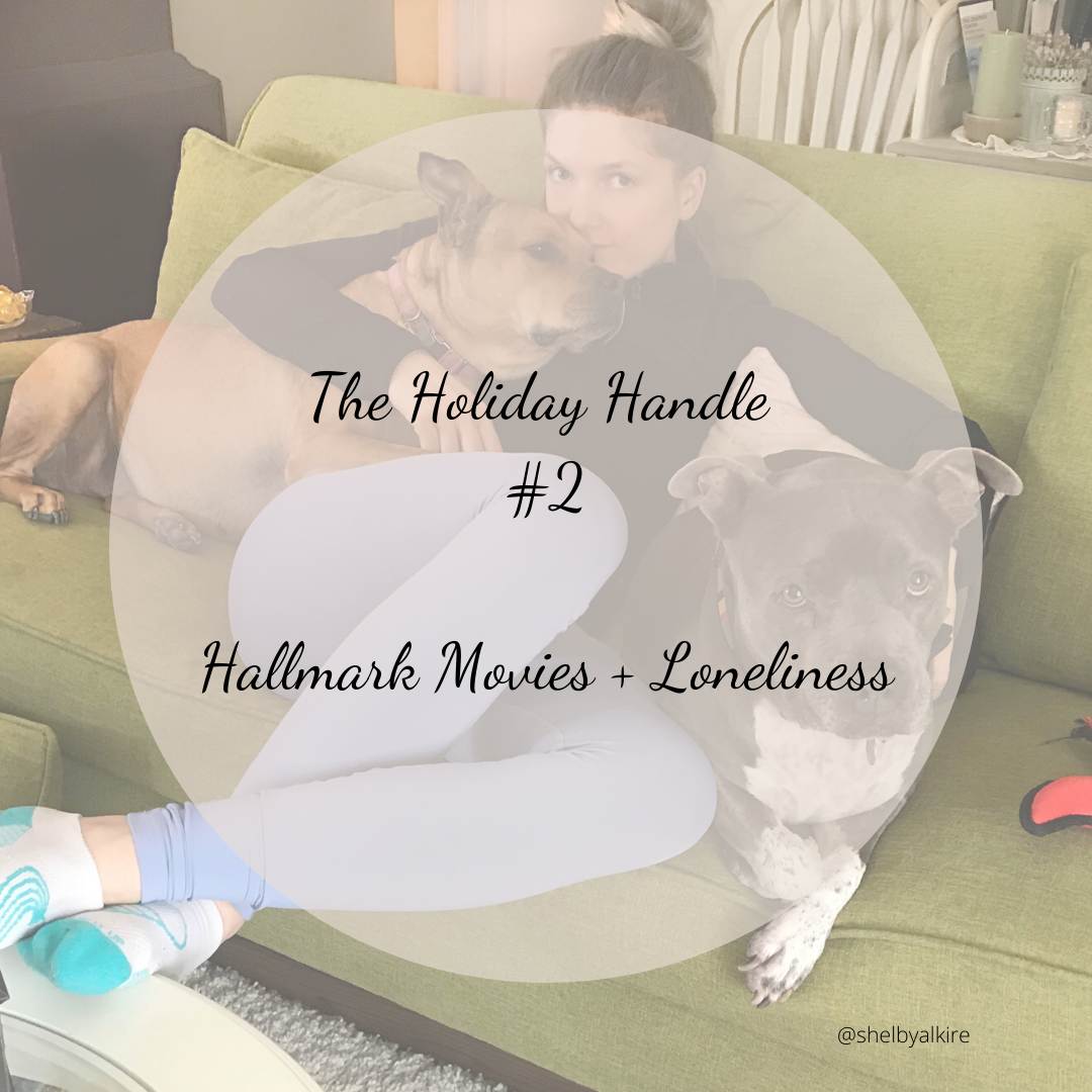 THE HOLIDAY HANDLE #2 Hallmark Movies + Loneliness