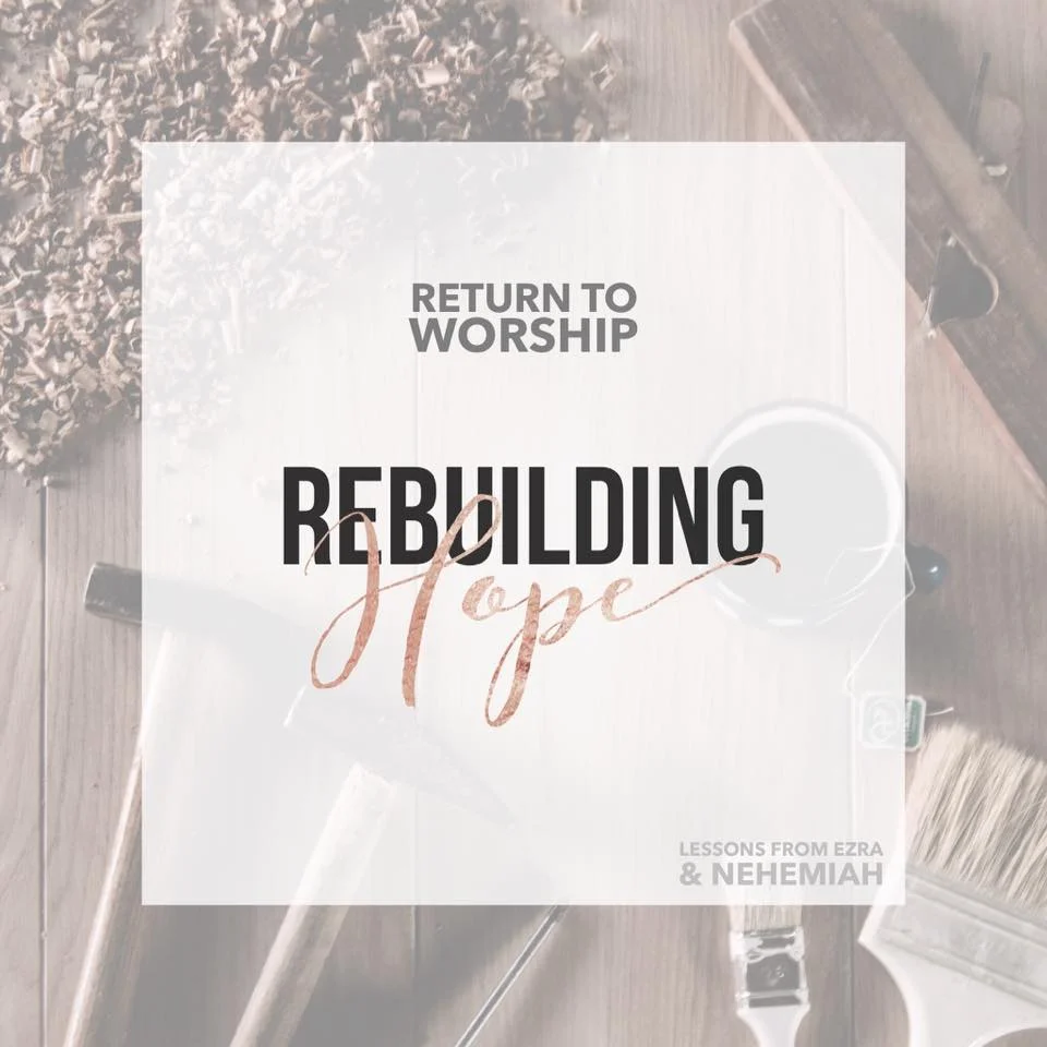 "Rebuilding Hope: Return to Worship" - November 24, 2019
