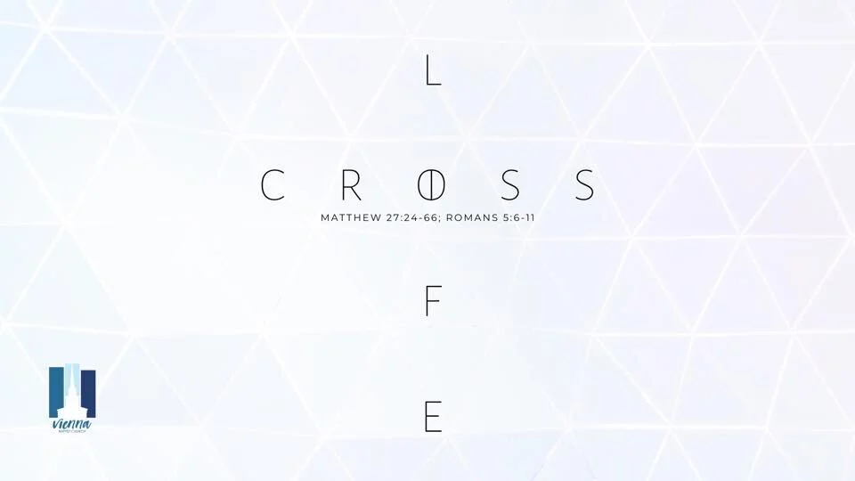 "The Cross &amp; Life" - April 5, 2020