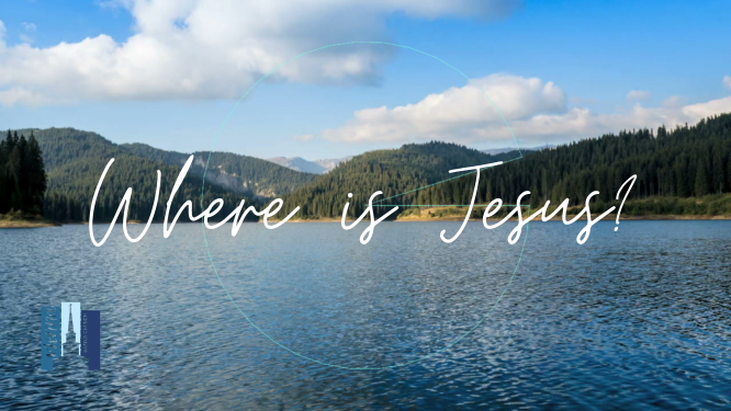 "Where Is Jesus" July 05, 2020