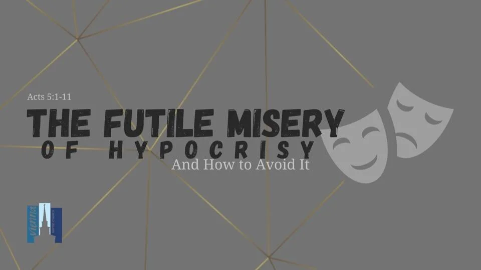 "The Futile Misery of Hypocrisy...and How to Avoid It" August 16, 2020