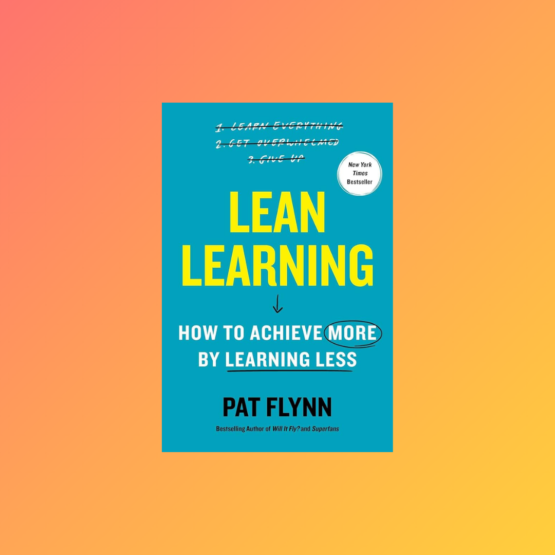 You're Learning Too Much (And It's Holding You Back) | Book Club | 'Lean Learning' by Pat Flynn | 316