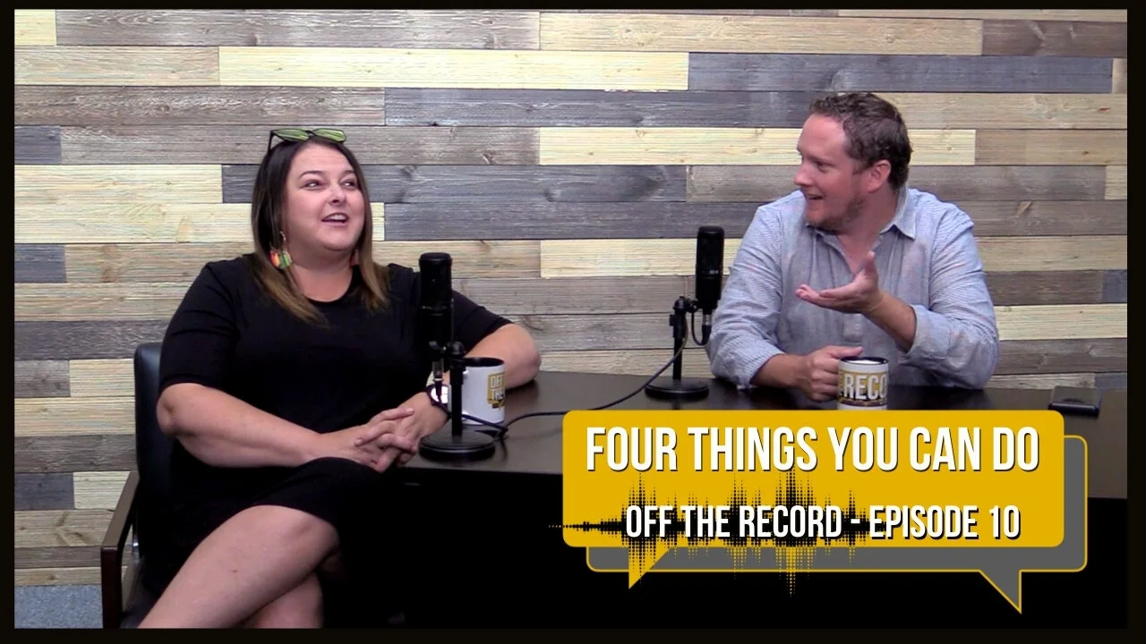 Four Things You Can Do - Off the Record, Ep. 10