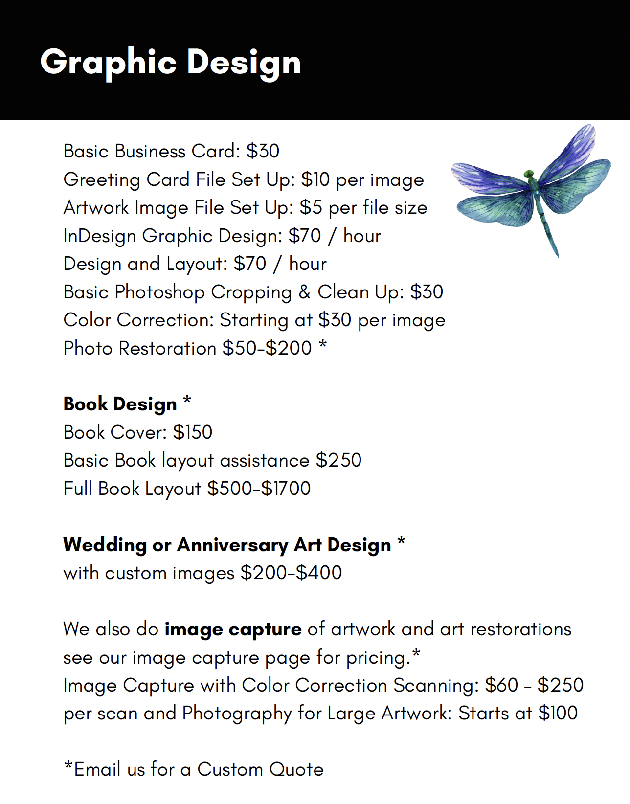 InDesign Graphic Design: $70 / hour Book Design * Book Cover: $150 Basic Book layout assistance $250 Full Book Layout $500-$1700 Wedding or Anniversary Art Design * with custom images $200-$400