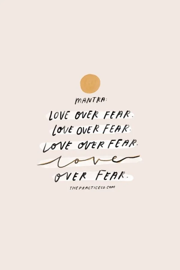 How do you choose love over fear?
