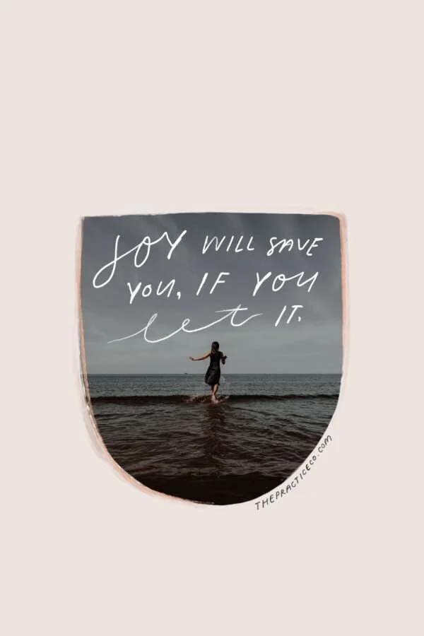 Joy will heal you, if you let it.