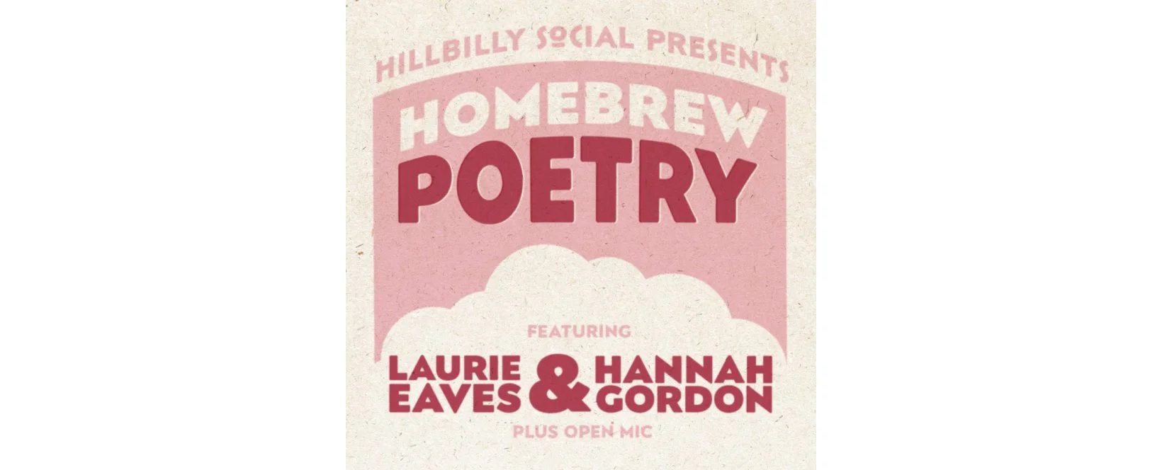 Homebrew Poetry ft. Laurie Eaves, Hannah Gordon &amp; Open Mic