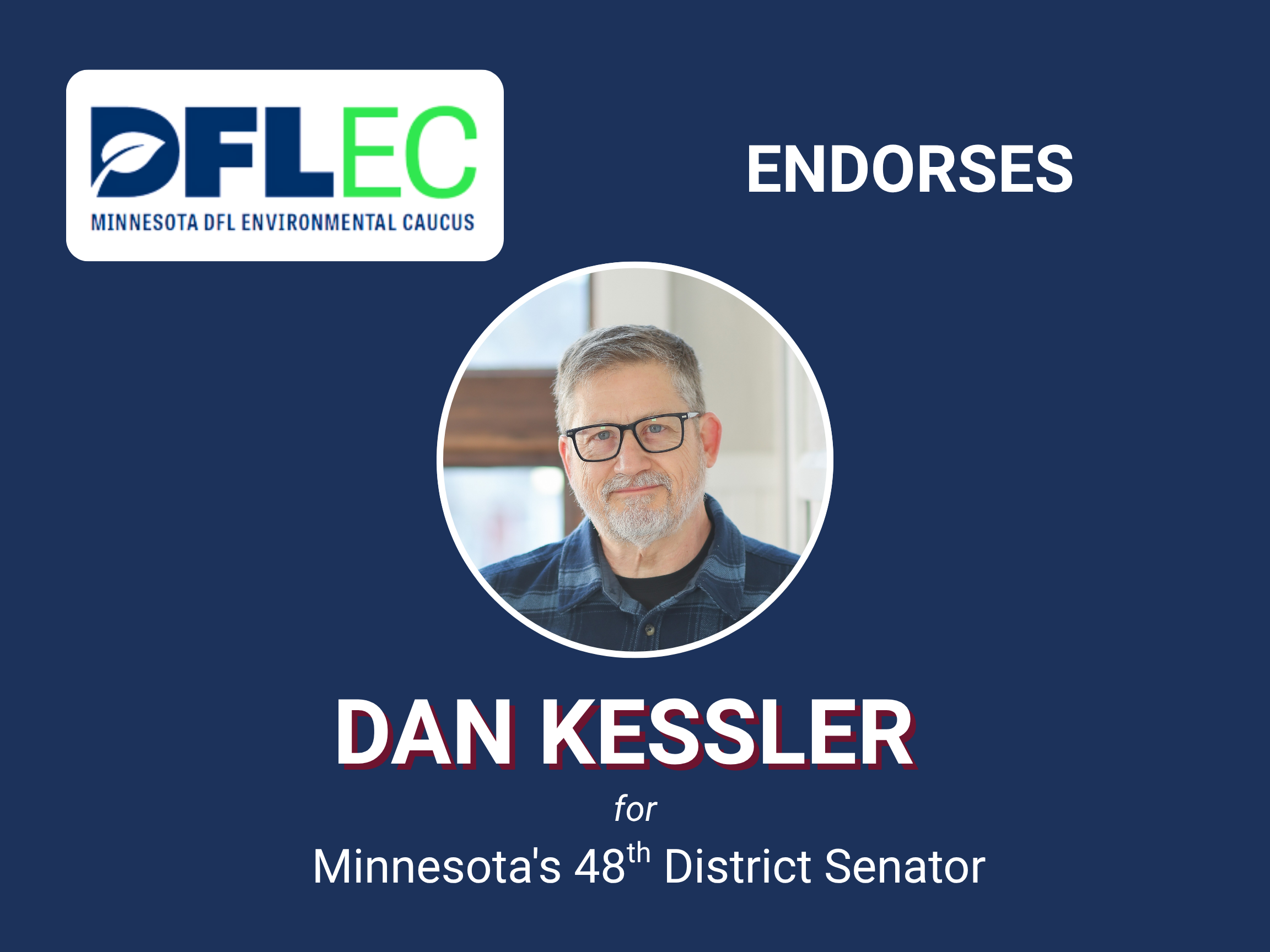 DFL Environmental Caucus endorsed Dan Kessler, the DFL endorsed Candidate for Minnesota State Senate District 48 in 2026.