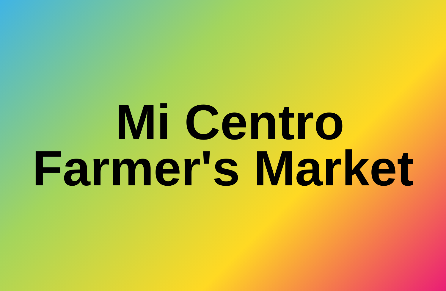 Mi Centro Farmer's Market