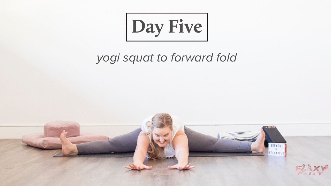 Well + Being Day Five: Yogi Squat to Forward Fold