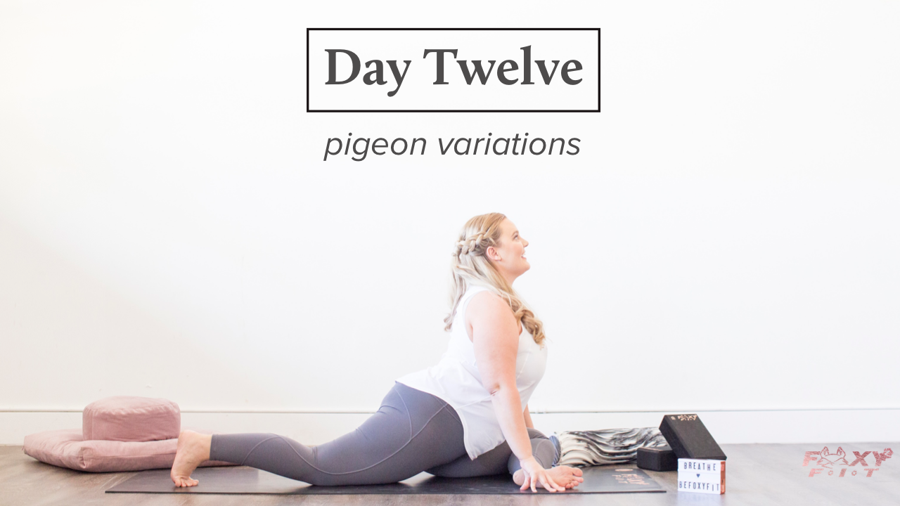 Well + Being Day Twelve: Pigeon Variations