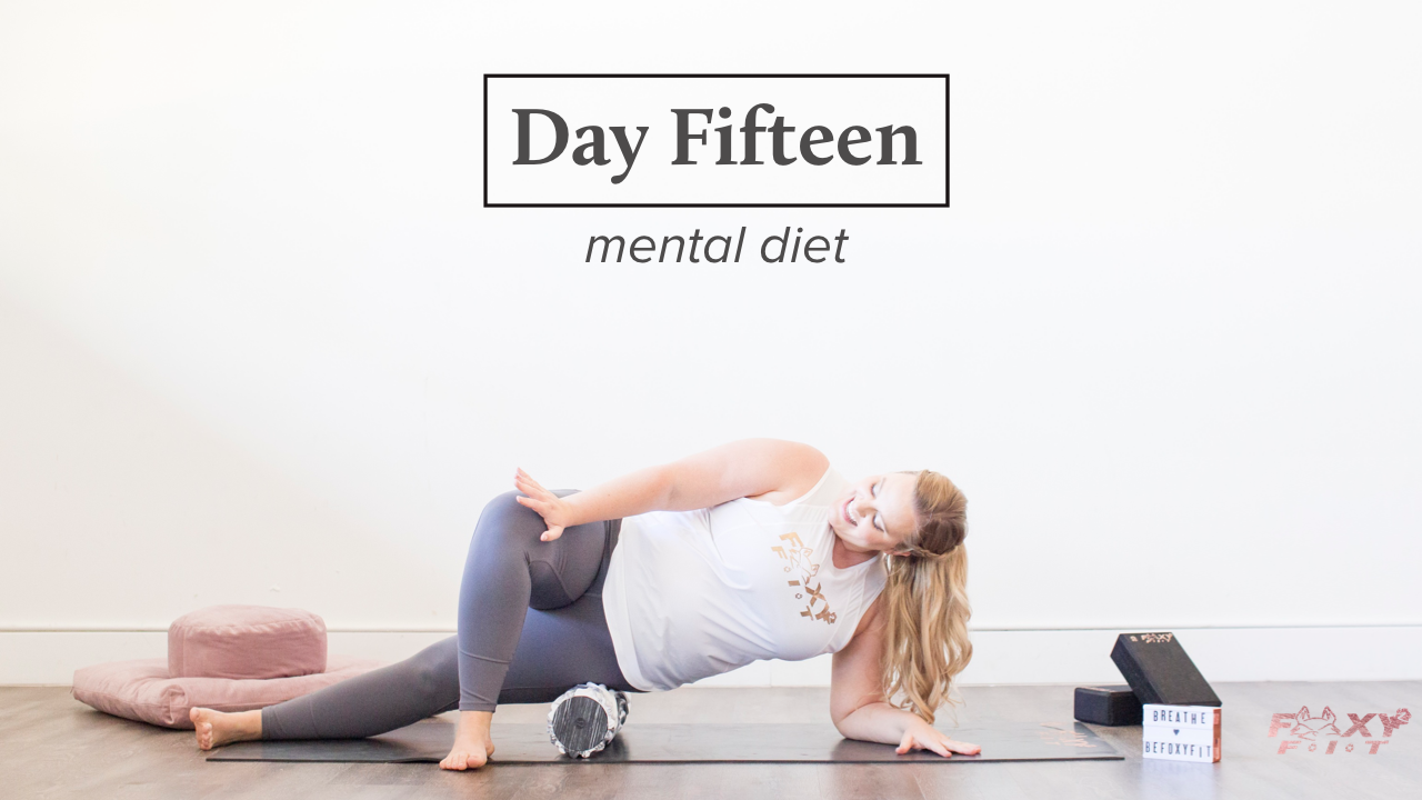 Well + Being Day Fifteen: Clarifying Our Mental Diets