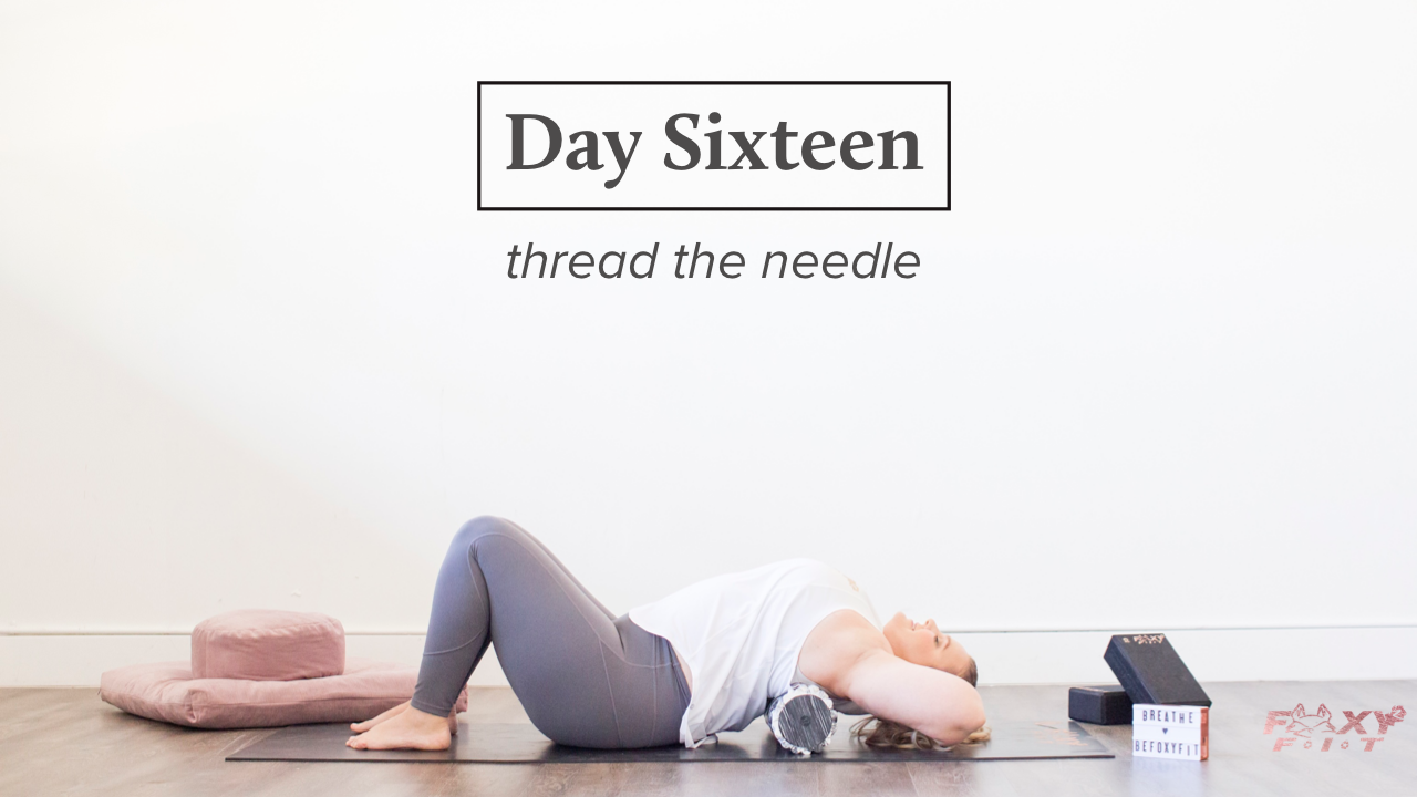 Well + Being Day Sixteen: Thread the Needle