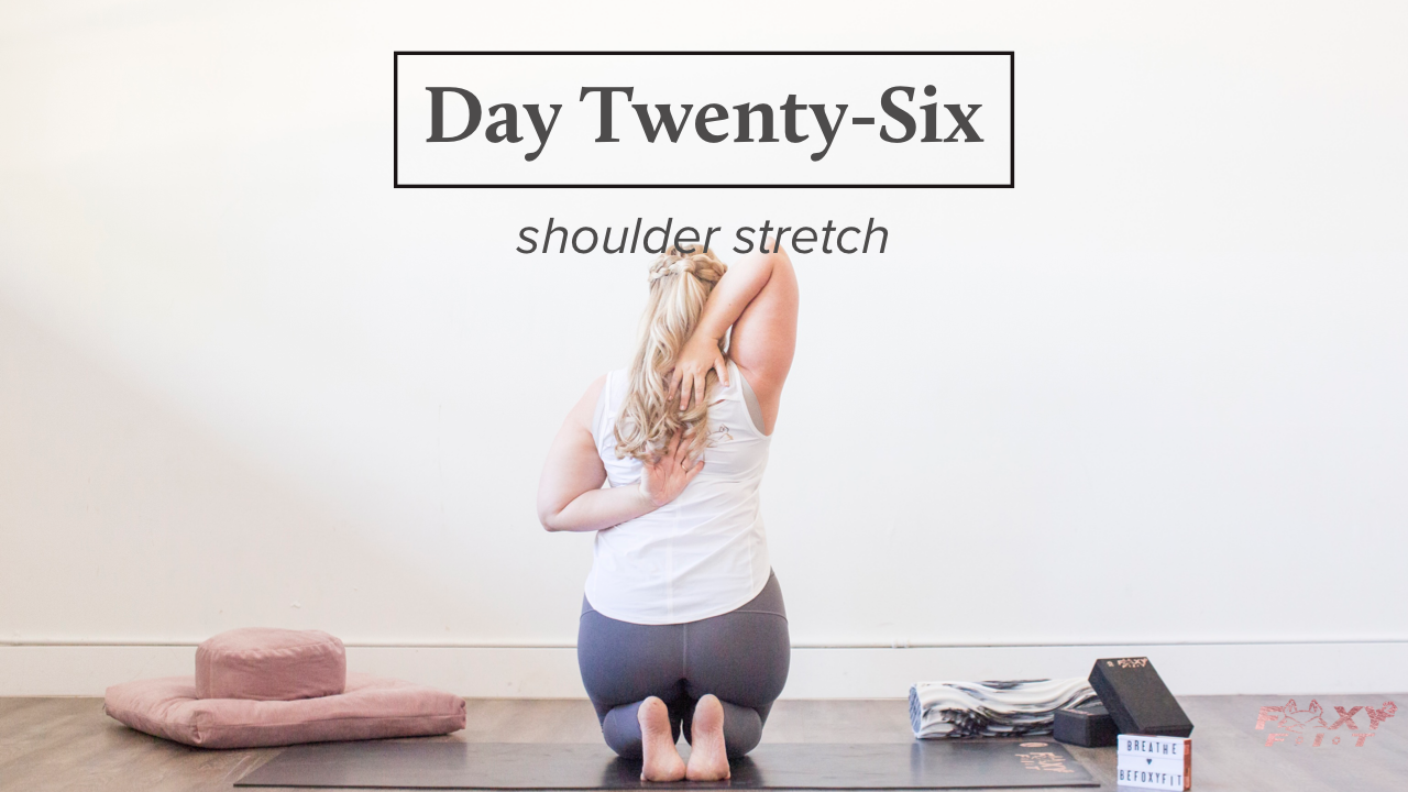 Well + Being Day Twenty-Six: Shoulder Stretch