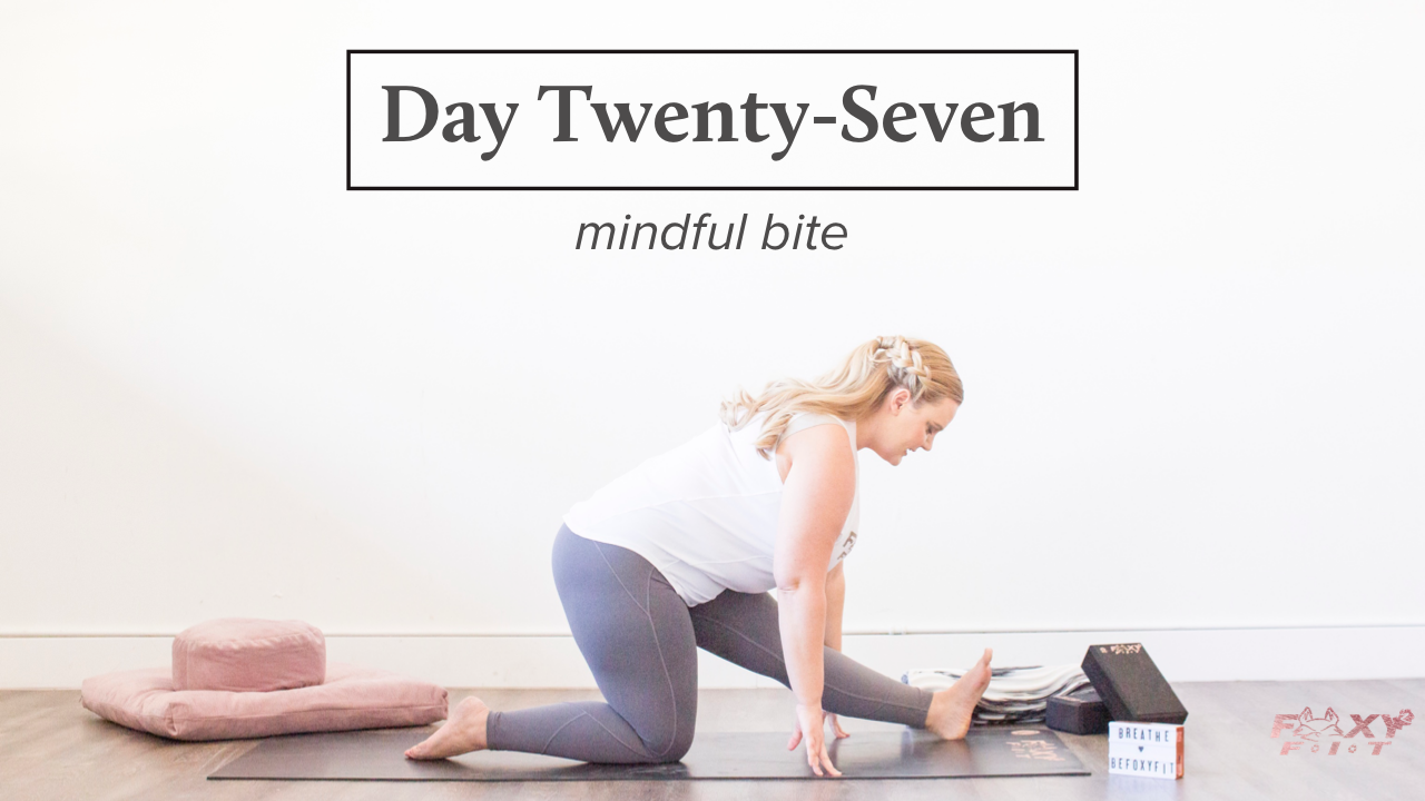 Well + Being Day Twenty-Seven: A Mindful Bite