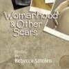 Womanhood &amp; Other Scars - my first chapbook