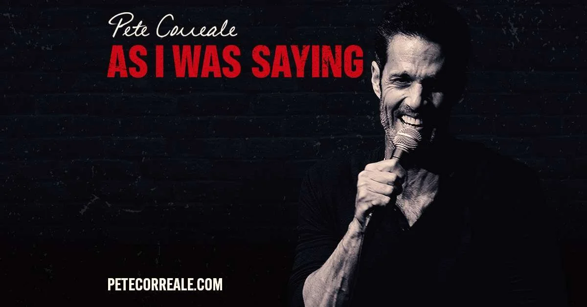 PETE CORREALE: AS I WAS SAYING