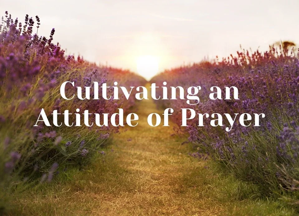 Cultivating an Attitude of Prayer
