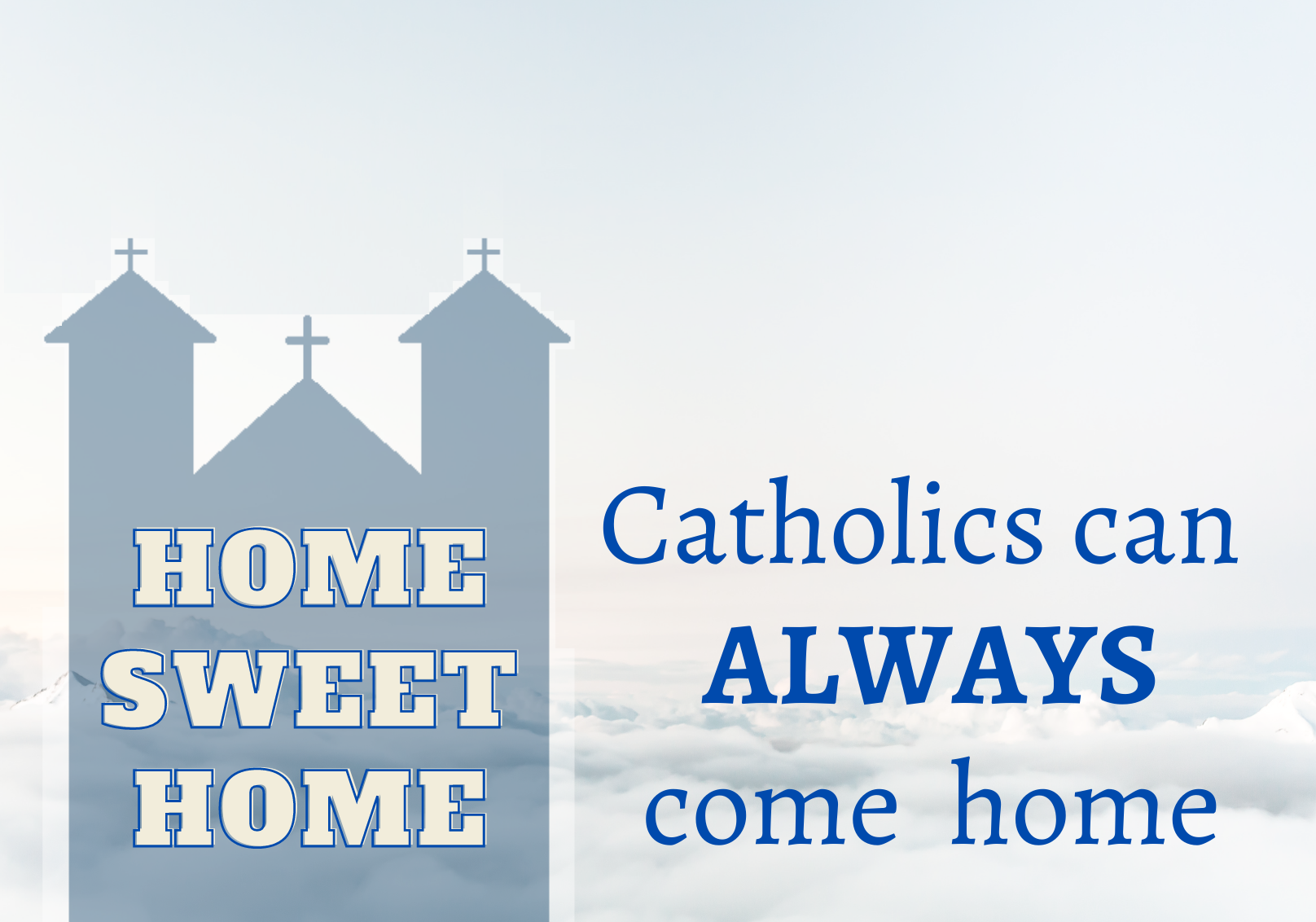 catholics come home.png