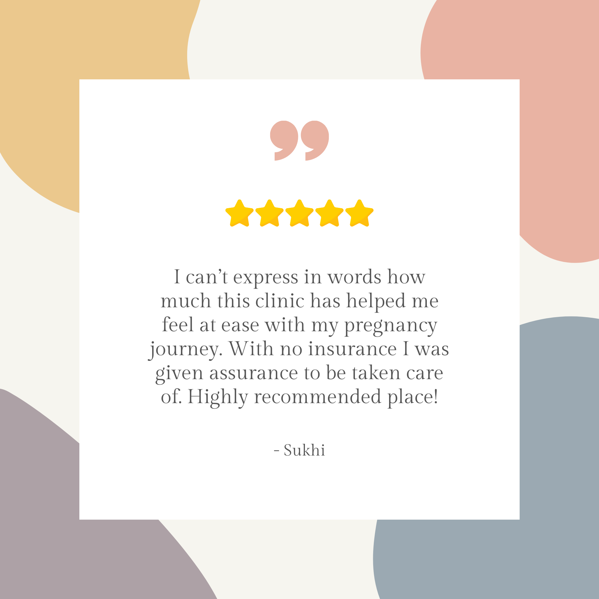 Patient testimony: "I can't express in words how much this clinic has helped me feel at ease with my pregnancy journey. With no insurance I was given assurance to be taken care of. Highly recommend this place!"