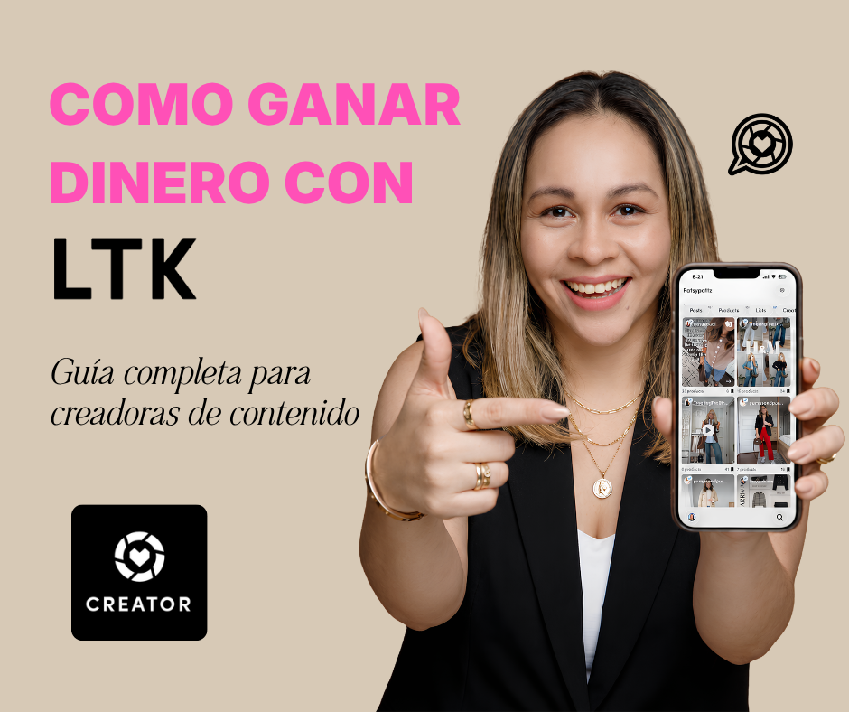 Cómo ganar dinero con LTK: Guía completa para creadoras de contenido